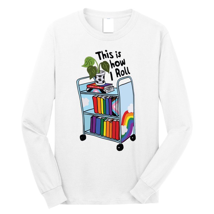 This Is How I Roll Pride Lgbtqia Library Long Sleeve Shirt