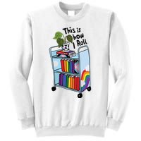 This Is How I Roll Pride Lgbtqia Library Sweatshirt