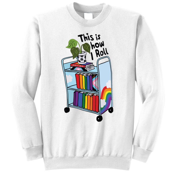 This Is How I Roll Pride Lgbtqia Library Sweatshirt