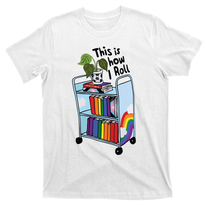 This Is How I Roll Pride Lgbtqia Library T-Shirt