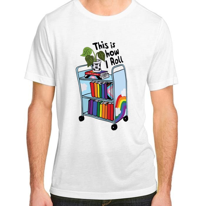 This Is How I Roll Pride Lgbtqia Library Adult ChromaSoft Performance T-Shirt