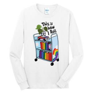 This Is How I Roll Pride Lgbtqia Library Tall Long Sleeve T-Shirt