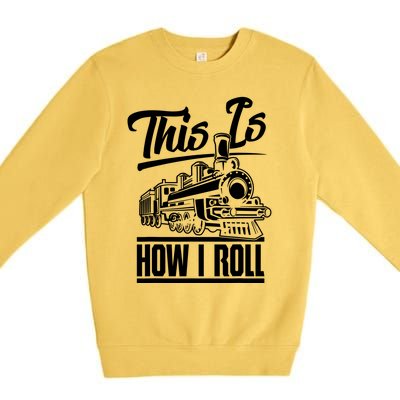 This Is How I Roll Train Engineer & Railroad Lovers TShirt Premium Crewneck Sweatshirt