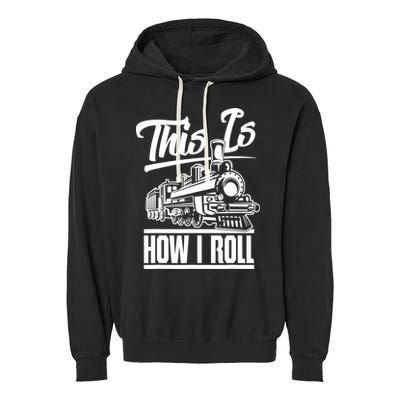 This Is How I Roll Train Engineer & Railroad Lovers TShirt Garment-Dyed Fleece Hoodie