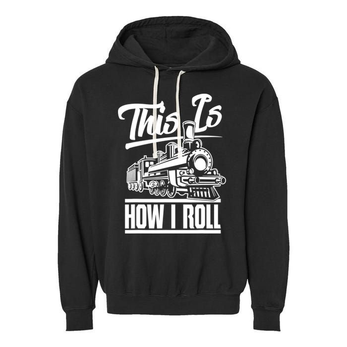 This Is How I Roll Train Engineer & Railroad Lovers TShirt Garment-Dyed Fleece Hoodie