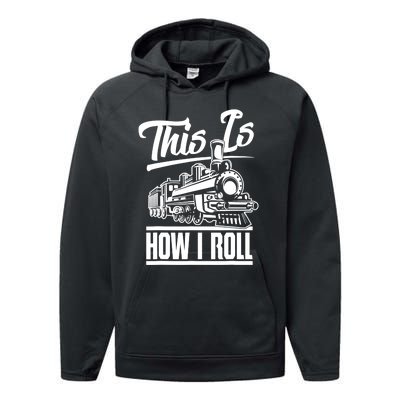 This Is How I Roll Train Engineer & Railroad Lovers TShirt Performance Fleece Hoodie