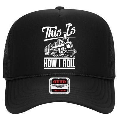 This Is How I Roll Train Engineer & Railroad Lovers TShirt High Crown Mesh Back Trucker Hat