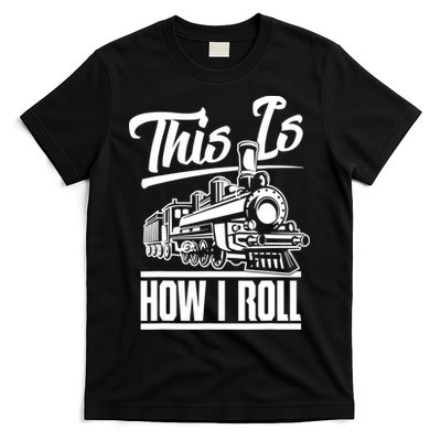 This Is How I Roll Train Engineer & Railroad Lovers TShirt T-Shirt