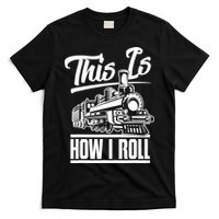 This Is How I Roll Train Engineer & Railroad Lovers TShirt T-Shirt