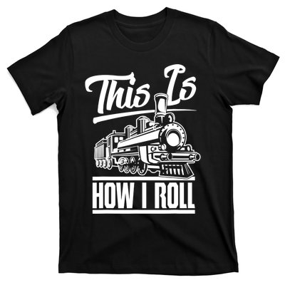 This Is How I Roll Train Engineer & Railroad Lovers TShirt T-Shirt