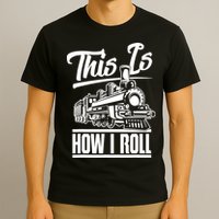 This Is How I Roll Train Engineer & Railroad Lovers TShirt T-Shirt