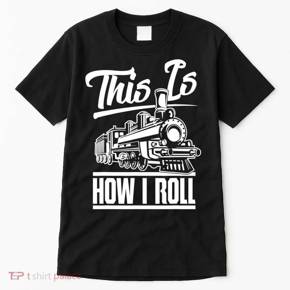 This Is How I Roll Train Engineer & Railroad Lovers TShirt Tall T-Shirt