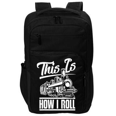 This Is How I Roll Train Engineer & Railroad Lovers TShirt Impact Tech Backpack