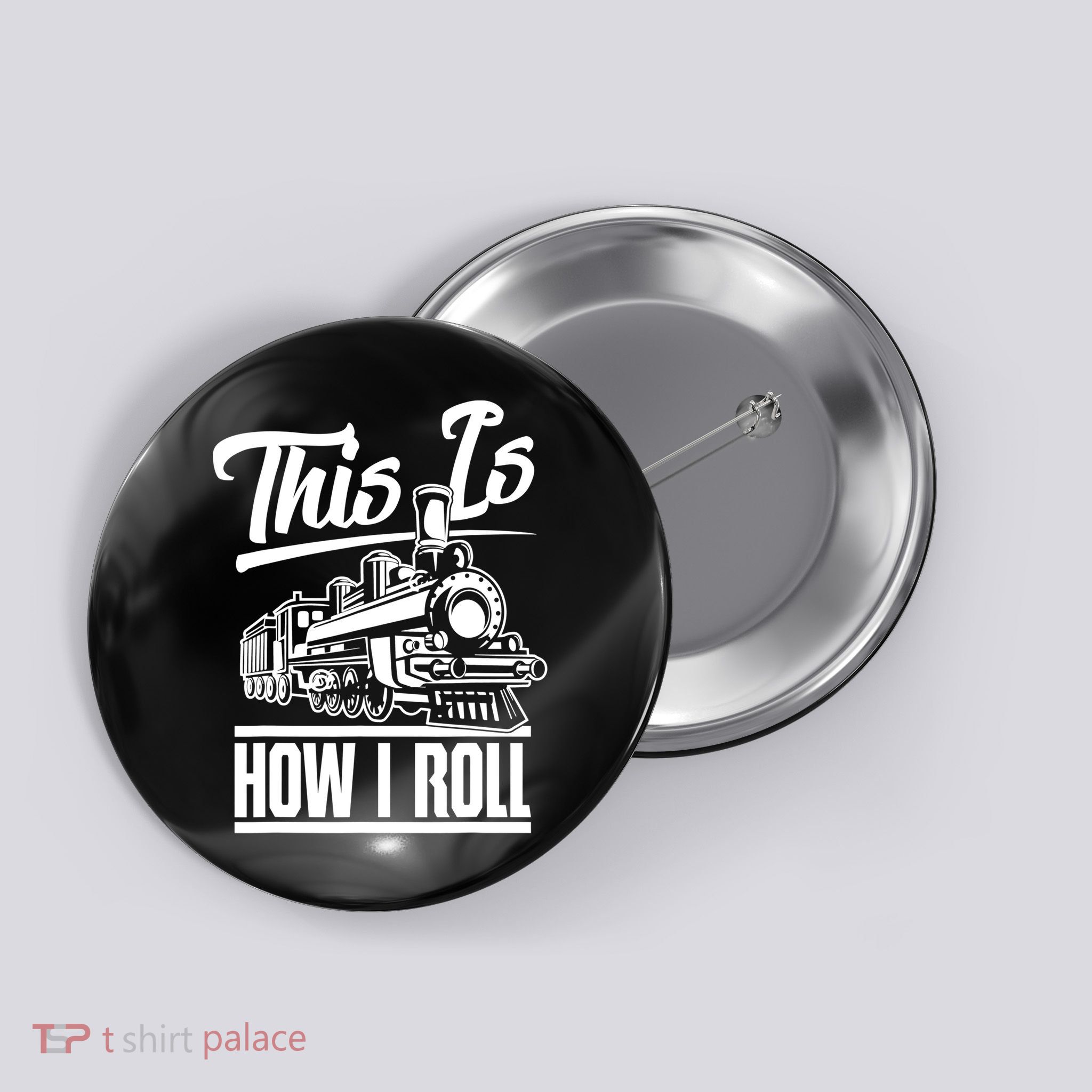 This Is How I Roll Train Engineer & Railroad Lovers TShirt Button