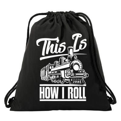 This Is How I Roll Train Engineer & Railroad Lovers TShirt Drawstring Bag