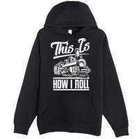 This Is How I Roll Train Engineer & Railroad Lovers TShirt Premium Pullover Hoodie
