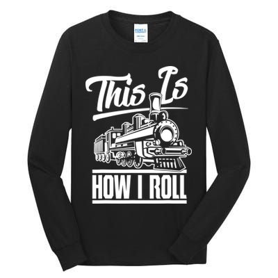 This Is How I Roll Train Engineer & Railroad Lovers TShirt Tall Long Sleeve T-Shirt