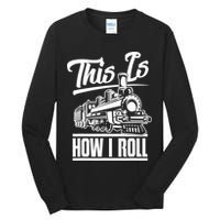 This Is How I Roll Train Engineer & Railroad Lovers TShirt Tall Long Sleeve T-Shirt