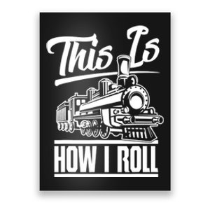 This Is How I Roll Train Engineer & Railroad Lovers TShirt Poster