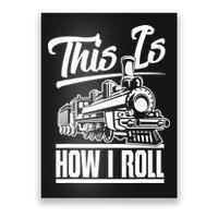 This Is How I Roll Train Engineer & Railroad Lovers TShirt Poster