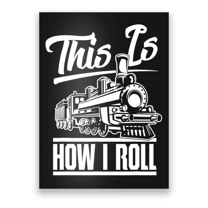 This Is How I Roll Train Engineer & Railroad Lovers TShirt Poster