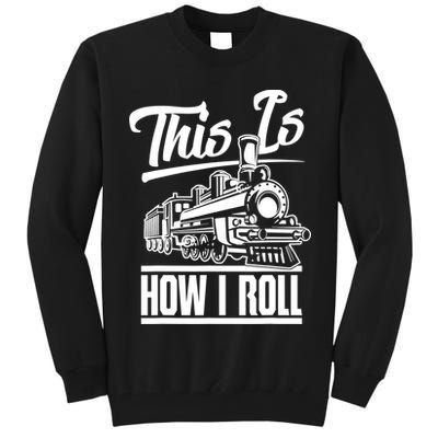 This Is How I Roll Train Engineer & Railroad Lovers TShirt Tall Sweatshirt