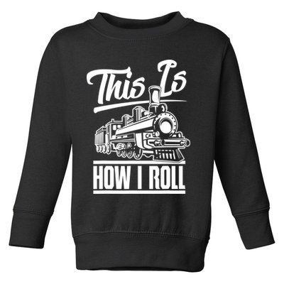 This Is How I Roll Train Engineer & Railroad Lovers TShirt Toddler Sweatshirt