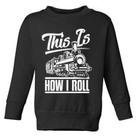 This Is How I Roll Train Engineer & Railroad Lovers TShirt Toddler Sweatshirt