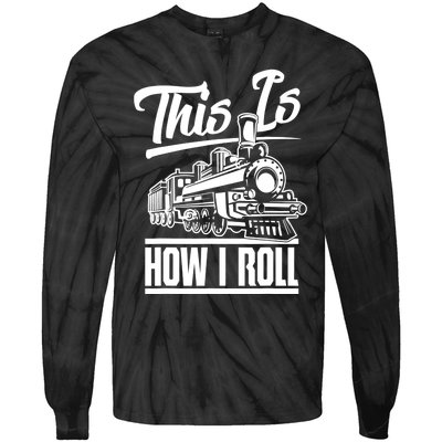 This Is How I Roll Train Engineer & Railroad Lovers TShirt Tie-Dye Long Sleeve Shirt