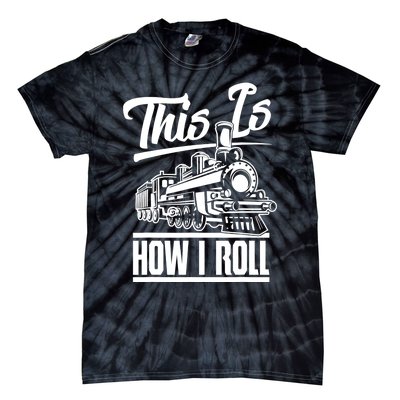 This Is How I Roll Train Engineer & Railroad Lovers TShirt Tie-Dye T-Shirt