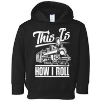 This Is How I Roll Train Engineer & Railroad Lovers TShirt Toddler Hoodie