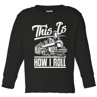 This Is How I Roll Train Engineer & Railroad Lovers TShirt Toddler Long Sleeve Shirt
