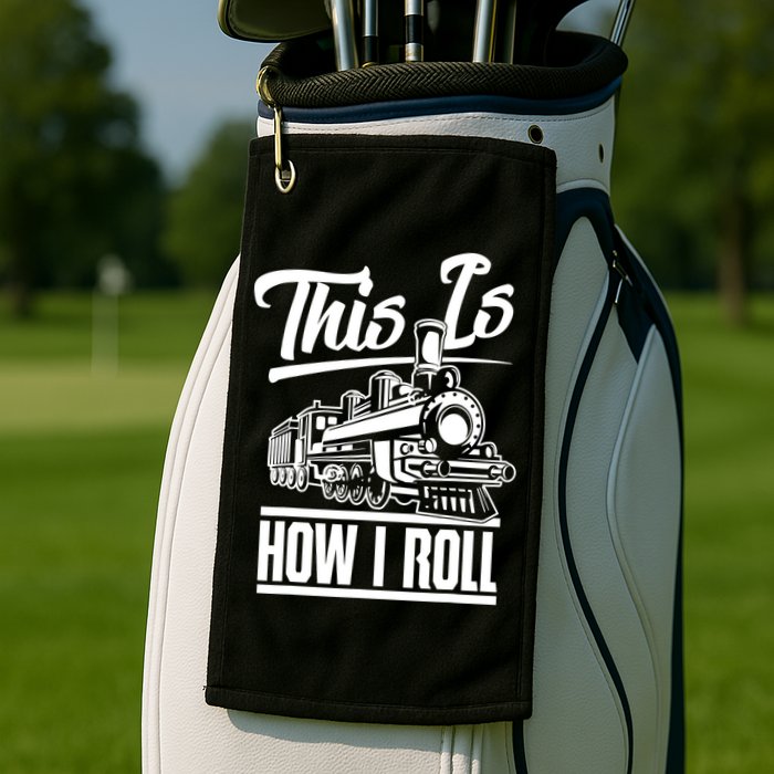 This Is How I Roll Train Engineer & Railroad Lovers TShirt Golf Towel