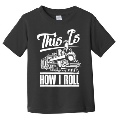 This Is How I Roll Train Engineer & Railroad Lovers TShirt Toddler T-Shirt
