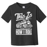 This Is How I Roll Train Engineer & Railroad Lovers TShirt Toddler T-Shirt