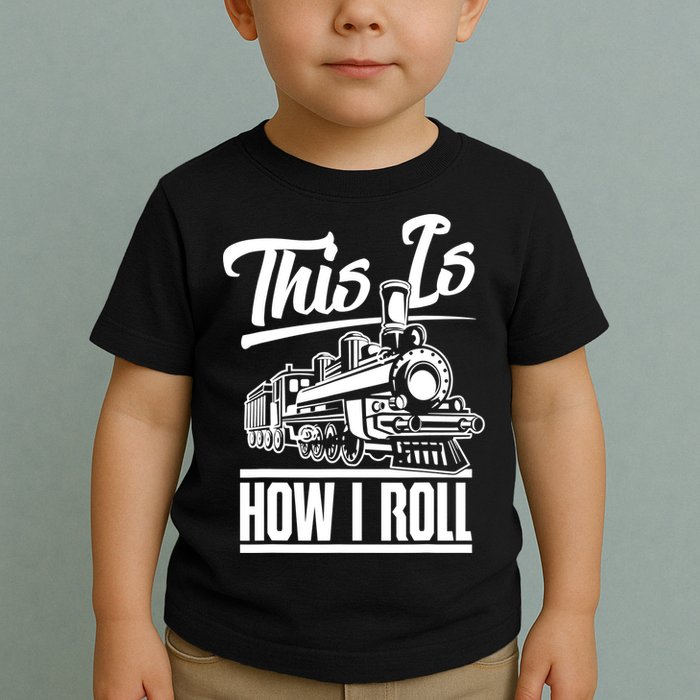 This Is How I Roll Train Engineer & Railroad Lovers TShirt Toddler T-Shirt