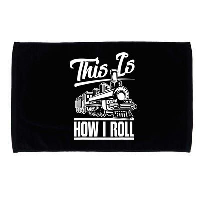 This Is How I Roll Train Engineer & Railroad Lovers TShirt Microfiber Hand Towel