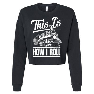 This Is How I Roll Train Engineer & Railroad Lovers TShirt Cropped Pullover Crew