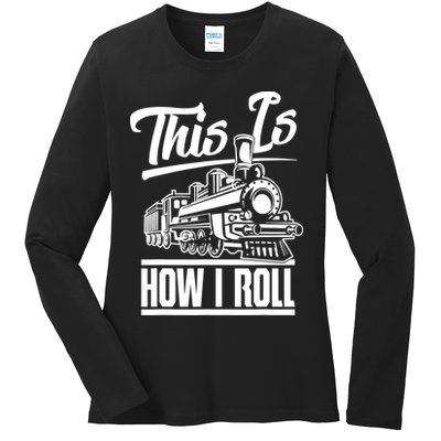 This Is How I Roll Train Engineer & Railroad Lovers TShirt Ladies Long Sleeve Shirt
