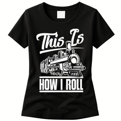 This Is How I Roll Train Engineer & Railroad Lovers TShirt Womens T-Shirt