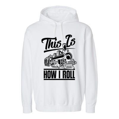 This Is How I Roll Train Engineer & Railroad Lovers TShirt Garment-Dyed Fleece Hoodie