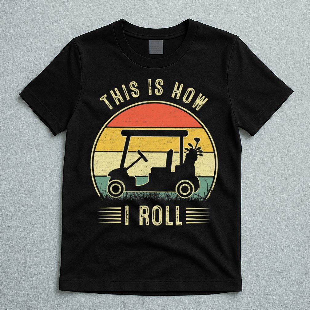 This Is How I Roll Funny Golf Cart Sport Golfing T-Shirt