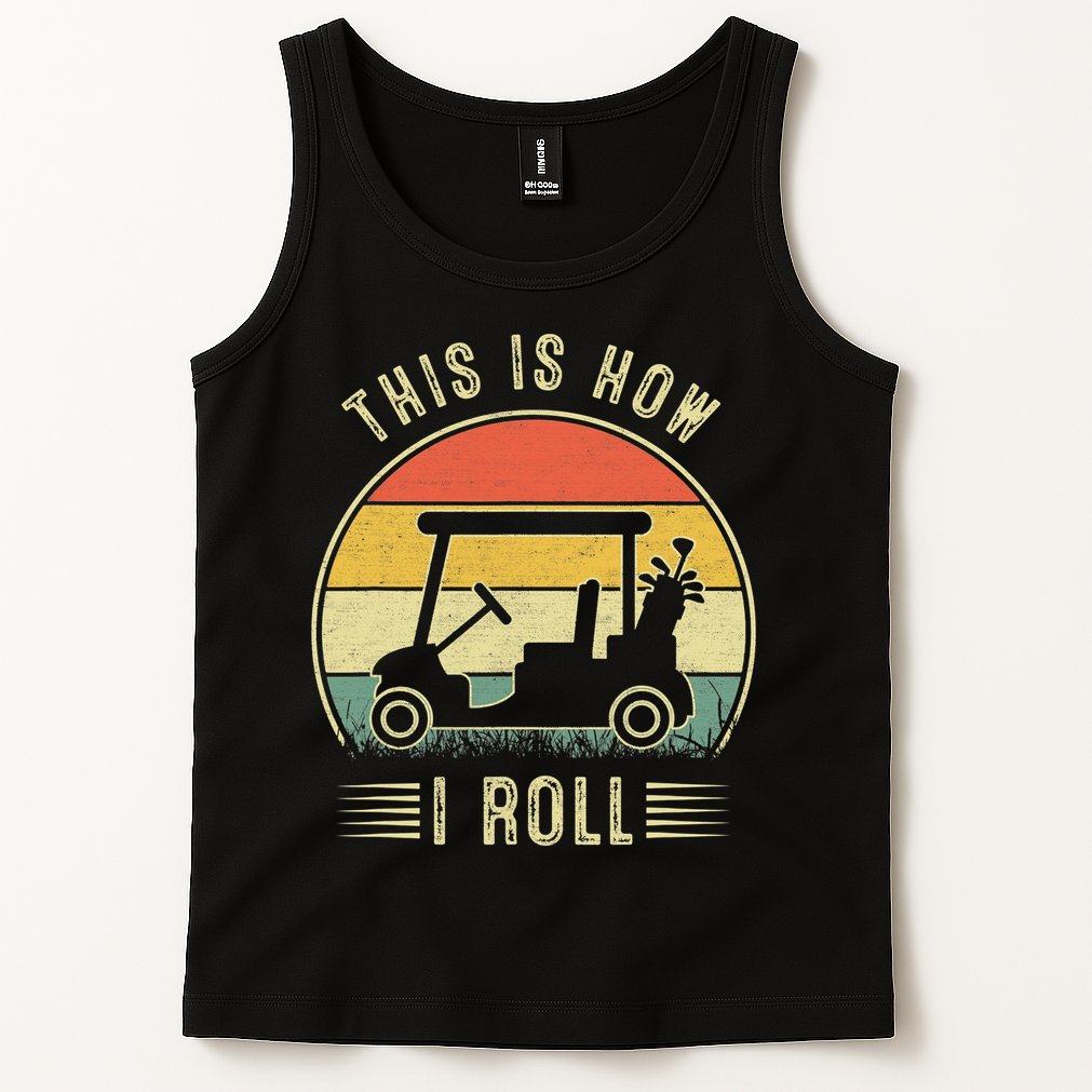 This Is How I Roll Funny Golf Cart Sport Golfing Tank Top