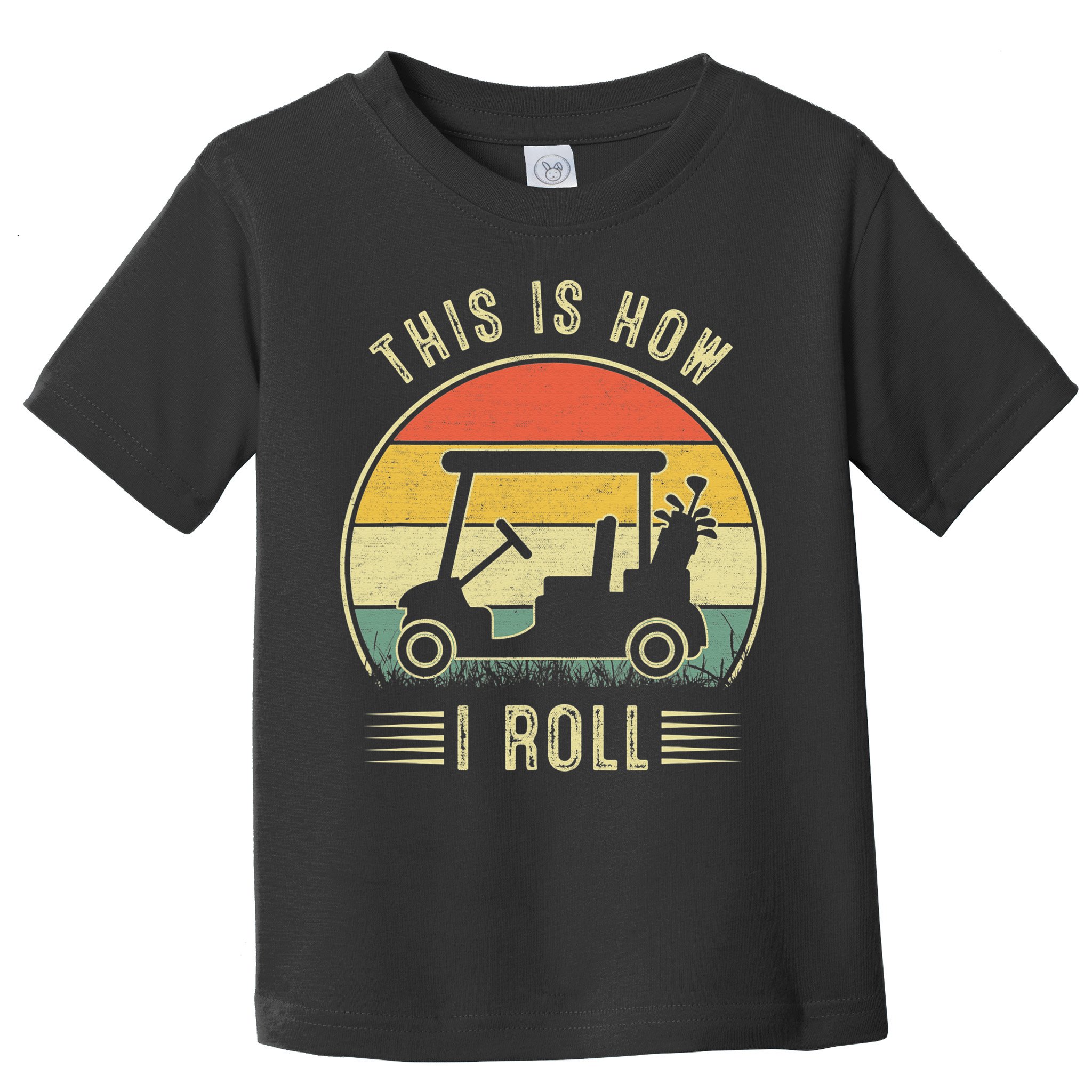 This Is How I Roll Funny Golf Cart Sport Golfing Toddler T-Shirt