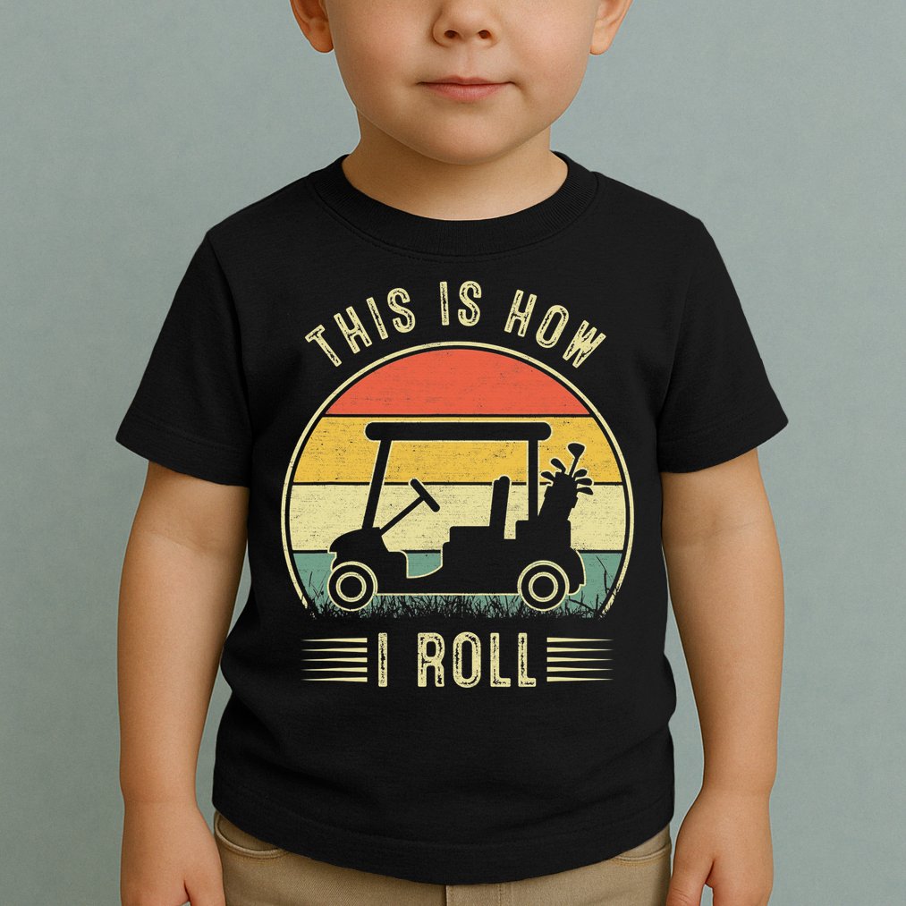 This Is How I Roll Funny Golf Cart Sport Golfing Toddler T-Shirt