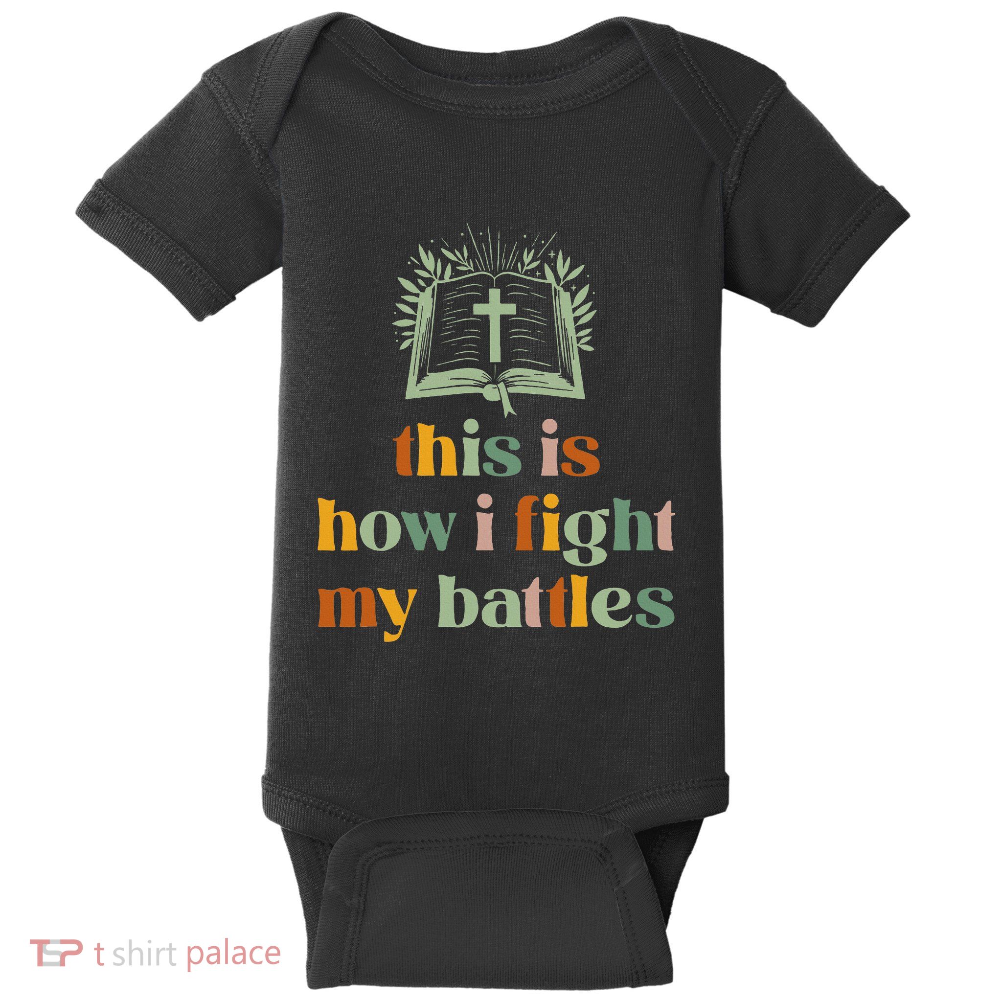 This Is How I Fight My Battles Christian Blessing Bible Baby Bodysuit