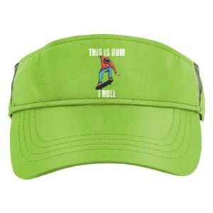 This Is How I Roll Skateboard Skateboarding Gift Adult Drive Performance Visor