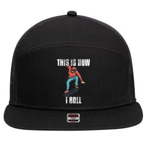 This Is How I Roll Skateboard Skateboarding Gift 7 Panel Mesh Trucker Snapback Hat