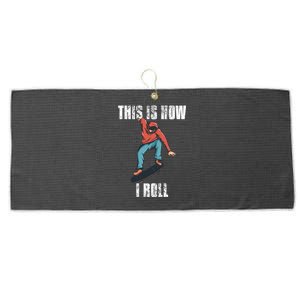 This Is How I Roll Skateboard Skateboarding Gift Large Microfiber Waffle Golf Towel