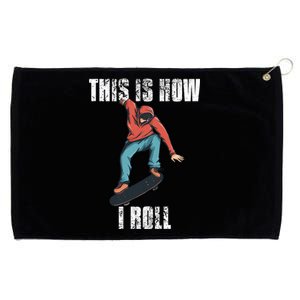 This Is How I Roll Skateboard Skateboarding Gift Grommeted Golf Towel